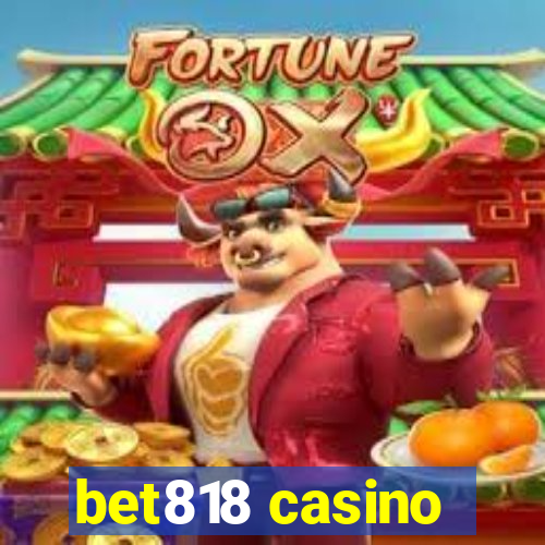 bet818 casino